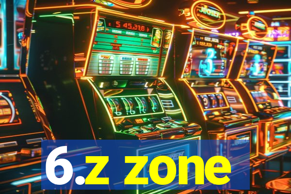 6.z zone